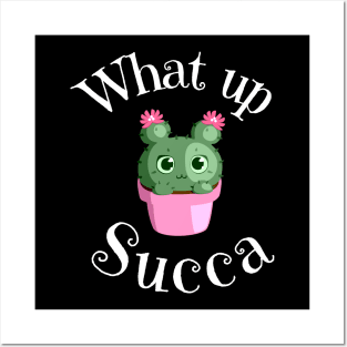 What Up Succa? Funny Succulent Cactus Posters and Art